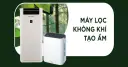 Máy lọc không khí bù ẩm: Có nên mua hơn máy lọc thường?