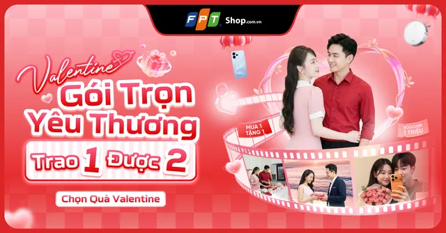 FPT Shop Valentine 2026: Mua 1 Được 2 - Tặng Voucher Đến 1 Triệu - Trả Góp 0%